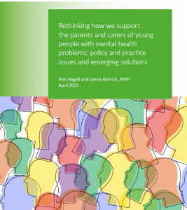 Rethinking how we support the parents and carers of young people with mental health: policy and practice issues and emerging solutions briefing cover